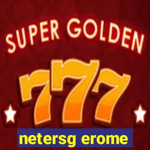 netersg erome